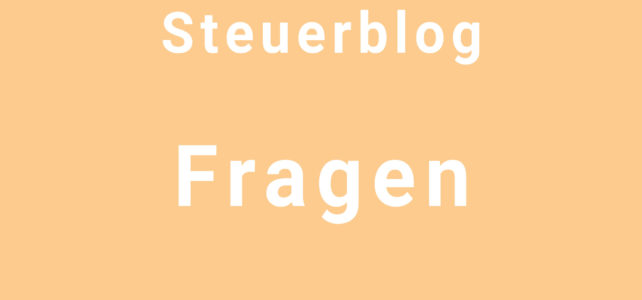 Steuerblog – Fragen Steuerblog – Fragen